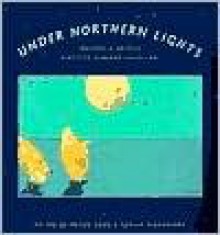 Under Northern Lights: Writers and Artists View the Alaskan Landscape - Frank Soos