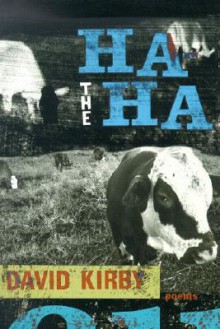 The Ha-Ha: Poems - David K. Kirby