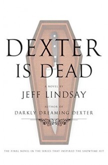 Dexter Is Dead - Jeff Lindsay