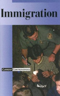 Immigration (Current Controversies) - Louise I. Gerdes