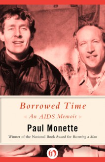 Borrowed Time: An AIDS Memoir - Paul Monette