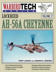 Lockheed AH-56A Cheyenne-WBT V. 27 - Tony Landis, Dennis R. Jenkins