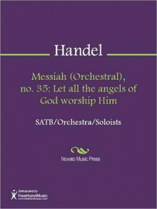 Messiah (Orchestral), no. 35: Let all the angels of God worship Him - Georg Friedrich Händel