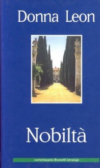 Nobilta (Commissario Brunetti #7) - Donna Leon, Nenad Patrun