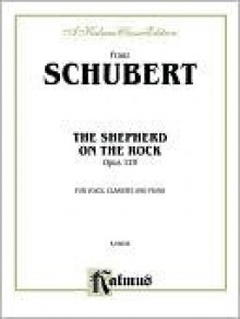 The Shepherd on the Rock/Der Hirt Auf Dem Felsen Op. 129 with Clarinet & Piano: High Voice - Franz Schubert