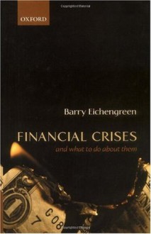 Financial Crises and What to Do About Them - Barry Eichengreen