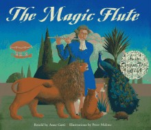 The Magic Flute - Peter Malone, Peter Malone, Anne Gath, Wolfgang Amadeus Mozart