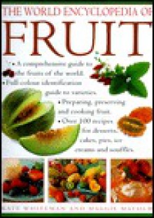 The World Encyclopedia of Fruit - Kate Whiteman, Maggie Mayhew