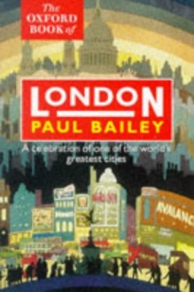 The Oxford Book of London - Paul Bailey, Larry Bailey