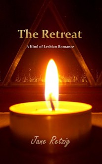 The Retreat: A Kind of Lesbian Romance - Jane Retzig