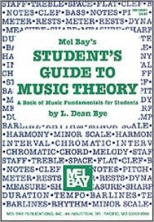 Mel Bay's Student's Guide to Music Theory - L. Dean Bye