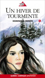 Un hiver de tourmente - Dominique Demers