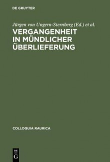 The Past in Oral Traditions (Colloquia Raurica) - Jurgen von Ungern-Sternberg, Deborah Boedeker, Hansjarg Reinau