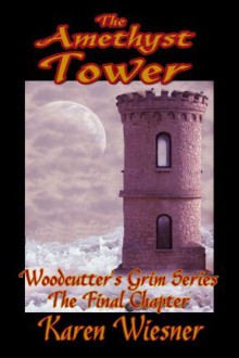 The Amethyst Tower: The Final Chapter - Karen Wiesner