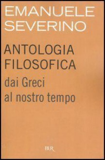 Antologia Filosofica - Emanuele Severino