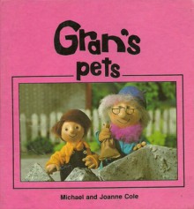 Gran's Pets - Michael Cole, Joanne Cole