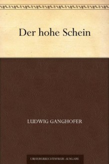 Der hohe Schein (German Edition) - Ludwig Ganghofer