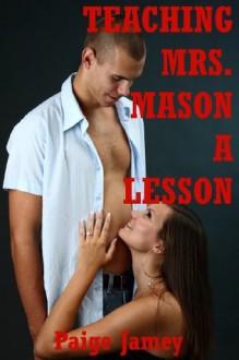 Teaching Mrs. Mason a Lesson: A Rough FFM Threesome Sex Short with BDSM (Jamey's Revenge) - Paige Jamey