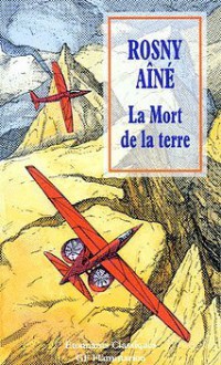 La Mort De La Terre - J.H. Rosny Aîné