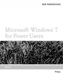 New Perspectives On Windows 7 For Power Users, Brief - Harry L. Phillips