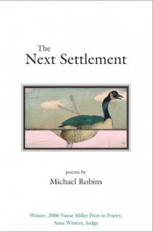 The Next Settlement: Poems - Michael Robins