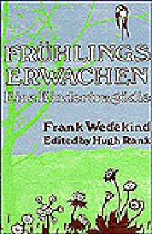 Frühlings Erwachen: Eine Kindertragödie - Frank Wedekind