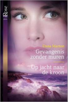 Gevangenis zonder muren / Op jacht naar de kroon - Dana Marton, Nina Hoevenberg