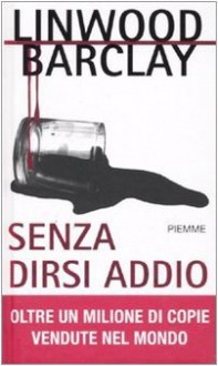 Senza dirsi addio - Linwood Barclay, Barbara Murgia