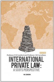 International Private Law: A Scots Perspective, 3rd edition - Elizabeth Crawford, Janeen Carruthers