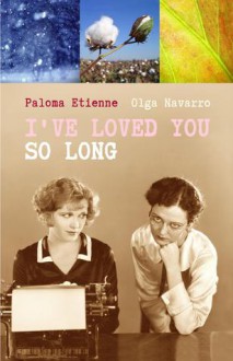 I've loved you so long - Paloma Etienne, Olga Navarro