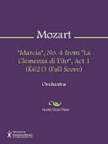 "Marcia", No. 4 from "La Clemenza di Tito", Act 1 (K621) (Full Score) - Wolfgang Amadeus Mozart