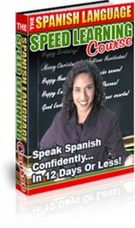 Spanish Language Speed Learning Course - Speak Spanish Confidently ... in 12 Days or Less! - The Wright Angles