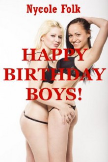 Happy Birthday Boys: A Wife Swap Double Penetration Erotica Story - Nycole Folk