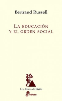 La educación y el orden social - Bertrand Russell