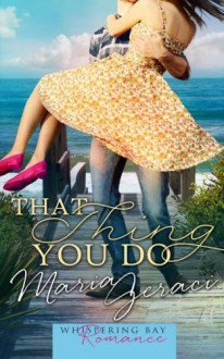 That Thing You Do (Whispering Bay Romance Book 1) (Volume 1) - Maria Geraci