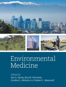 Environmental Medicine - Jon G. Ayres, Roy M. Harrison, Gordon L. Nichols, Robert L. Maynard CBE