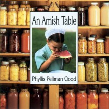 An Amish Table - Phyllis Pellman Good