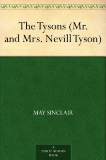 The Tysons (Mr. and Mrs. Nevill Tyson) - May Sinclair