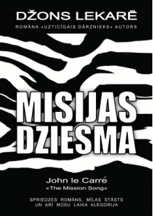 Misijas dziesma - Arnis Kilbloks, John le Carré, Ligita Lanceniece