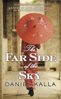 The Far Side of the Sky (Shanghai) by Kalla, Daniel (2013) Mass Market Paperback - Daniel Kalla