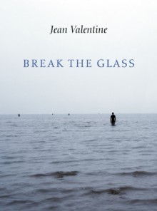 Break the Glass - Jean Valentine