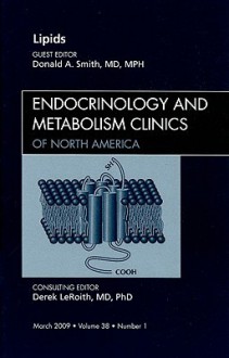 Lipids, An Issue of Endocrinology and Metabolism Clinics - Donald Smith