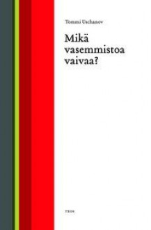 Mikä vasemmistoa vaivaa? - Tommi Uschanov