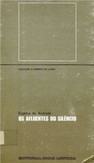 Os Afluentes do Silêncio - Eugénio de Andrade