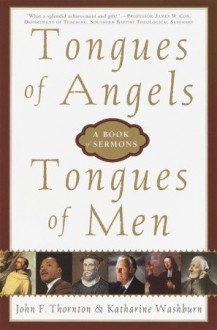 Tongues of Angels, Tongues of Men: A Book of Sermons - Katherine Washburn, John F. Thornton