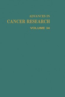 Advances in Cancer Research, Volume 34 - George Klein, Sidney Weinhouse