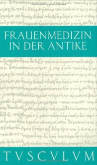 Frauenmedizin In Der Antike - Gerhard Fink, Fritz Graf, Manfred Fuhrmann