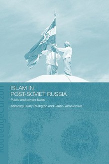 Islam in Post-Soviet Russia - Galina Yemelianova