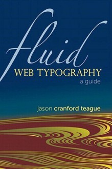 Fluid Web Typography - Jason Cranford Teague