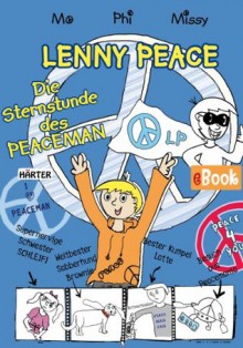 LENNY PEACE: Die Sternstunde des Peaceman (German Edition) - Phi, Missy, Mo